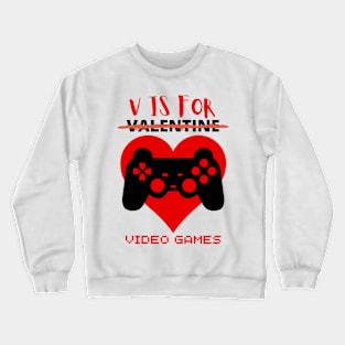 V Is For Video Games Funny Valentines Day Gamer Boy Men Crewneck Sweatshirt